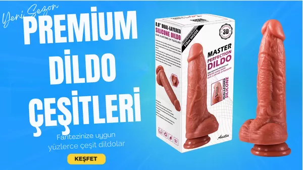 PREMİUM DİLDO ÇEŞİTLERİ